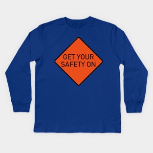 Get Your Safety On! Kids Long Sleeve T-Shirt